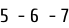 5  - 6  - 7
