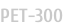 PET-300