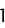 1