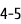 4-5