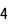 4