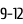 9-12